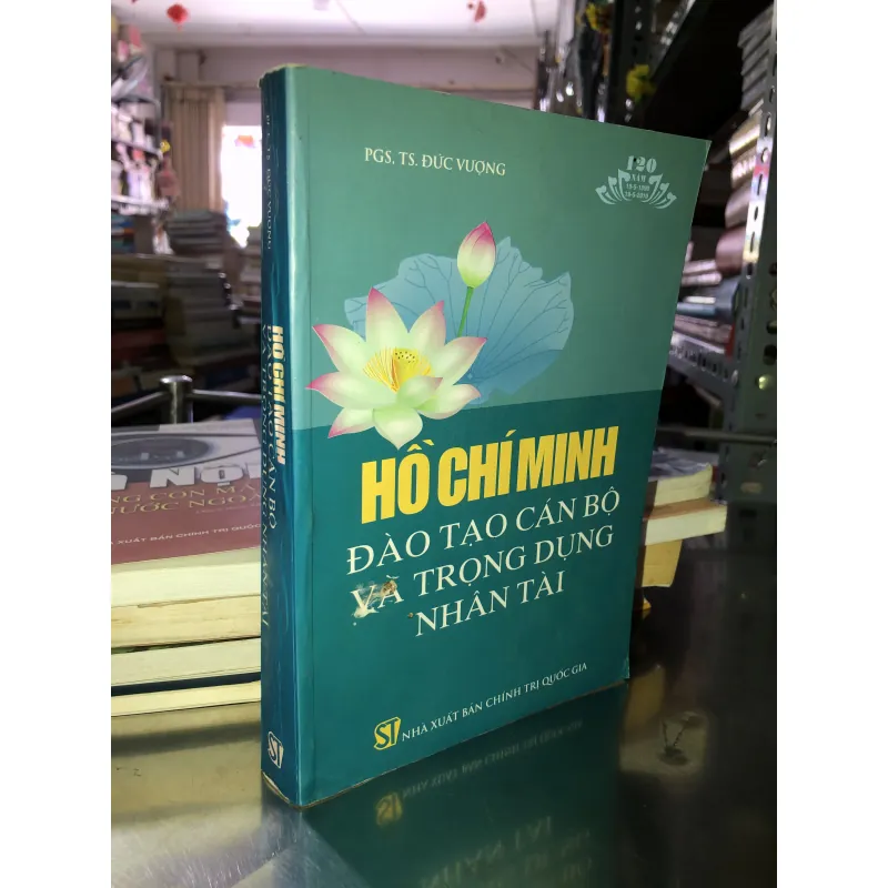 Hồ Chí Minh đào tạo cán bộ và trọng dụng nhân tài - PGS.TS. Đức Vượng 1043111