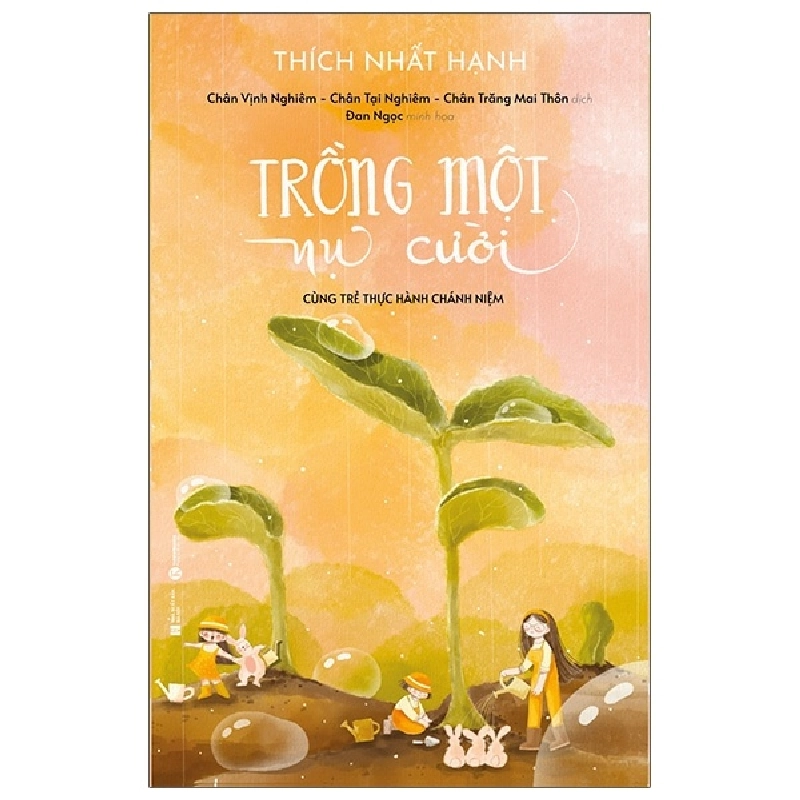 Trồng một nụ cười - Cùng trẻ thực hành chánh niệm (bìa mềm) - Thích Nhất Hạnh 2021 New 100% HCM.PO 346898