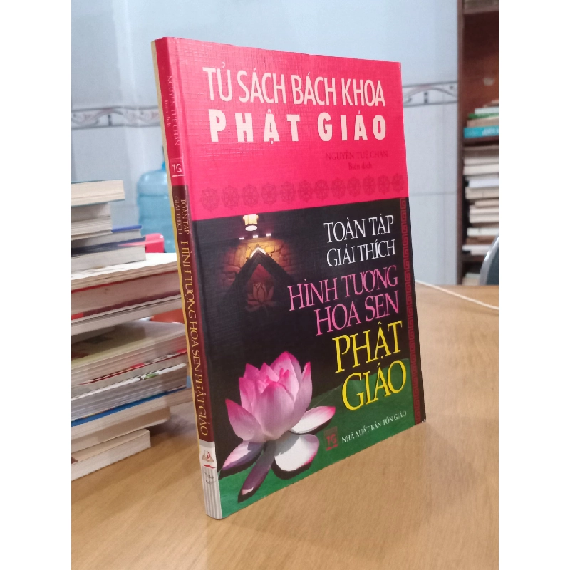 Toàn Tập Giải Thích Hình Tượng Hoa Sen Phật Giáo -Nguyễn Tuệ Chân 530721