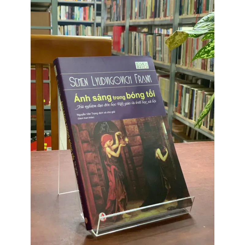 ÁNH SÁNG TRONG BÓNG TỐI: TRẢI NGHIỆM ĐẠO ĐỨC HỌC KITO GIÁO VÀ TRIẾT HỌC XÃ HỘI - S.L.FRANK 602701