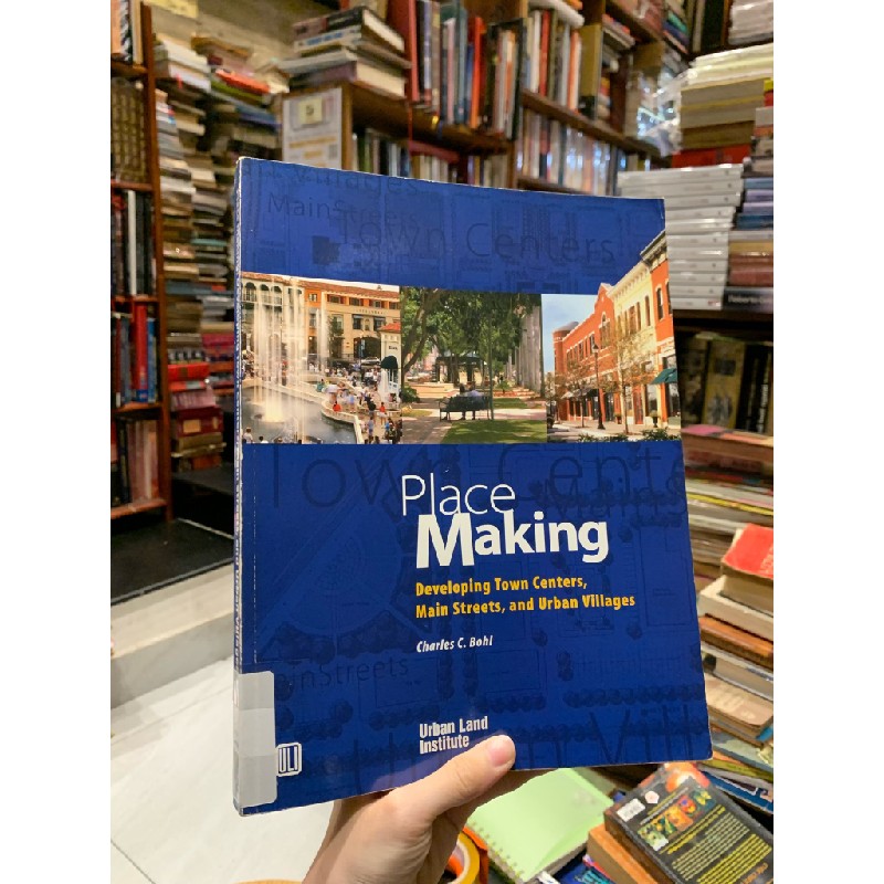 PLACE MAKING: DEVELOPING TOWN CENTERS, MAIN STREETS, AND URBAN VILLAGES - Charles C. Bohl 189062