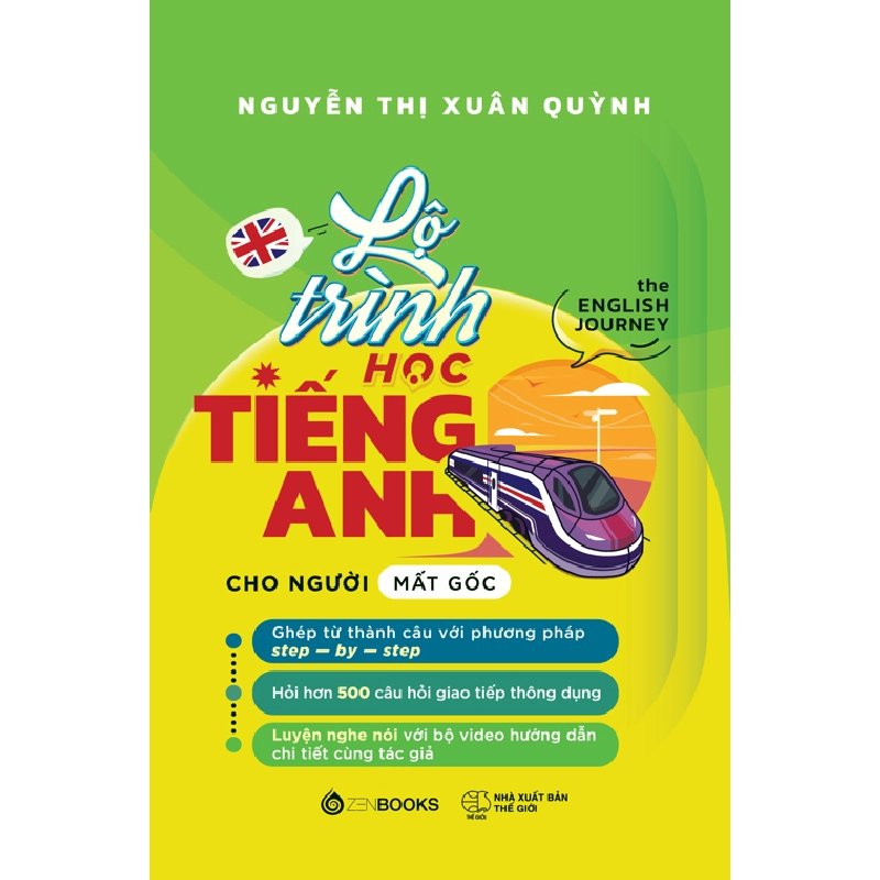 Lộ Trình Học Tiếng Anh Cho Người Mất Gốc - The English Journey - Nguyễn Thị Xuân Quỳnh - 2024 - Zenbooks 923078