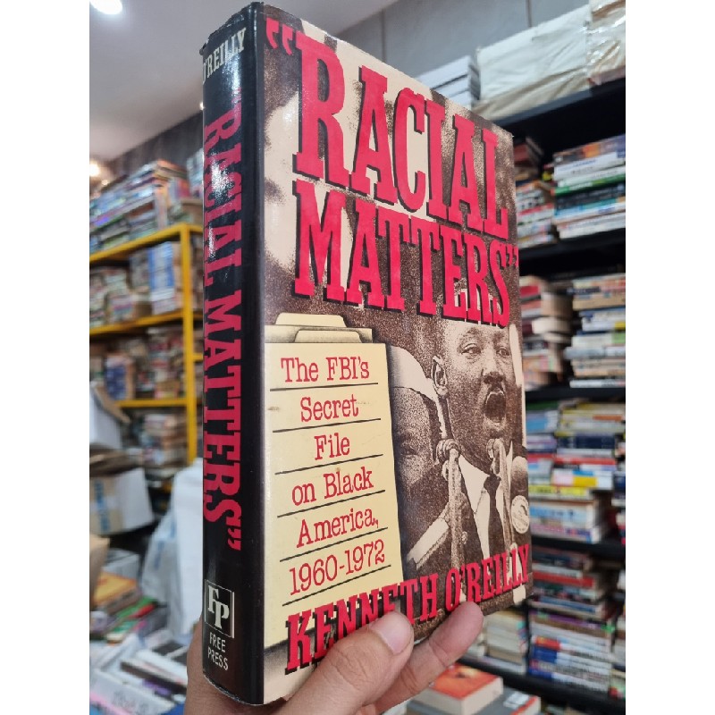 'RACIAL MATTERS' : THE FBI'S SECRET FILE ON BLACK AMERICA, 1960-1972 - Kenneth'O Reilly 144401