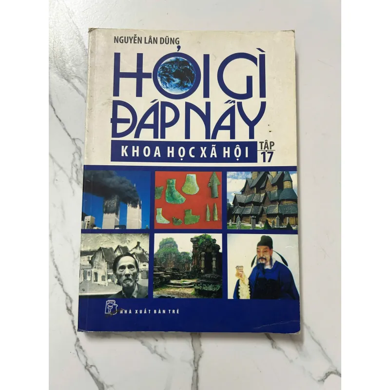 Hỏi Gì Đáp Nấy: Khoa Học Xã Hội (Tập 17) – Nguyễn Lân Dũng 798257