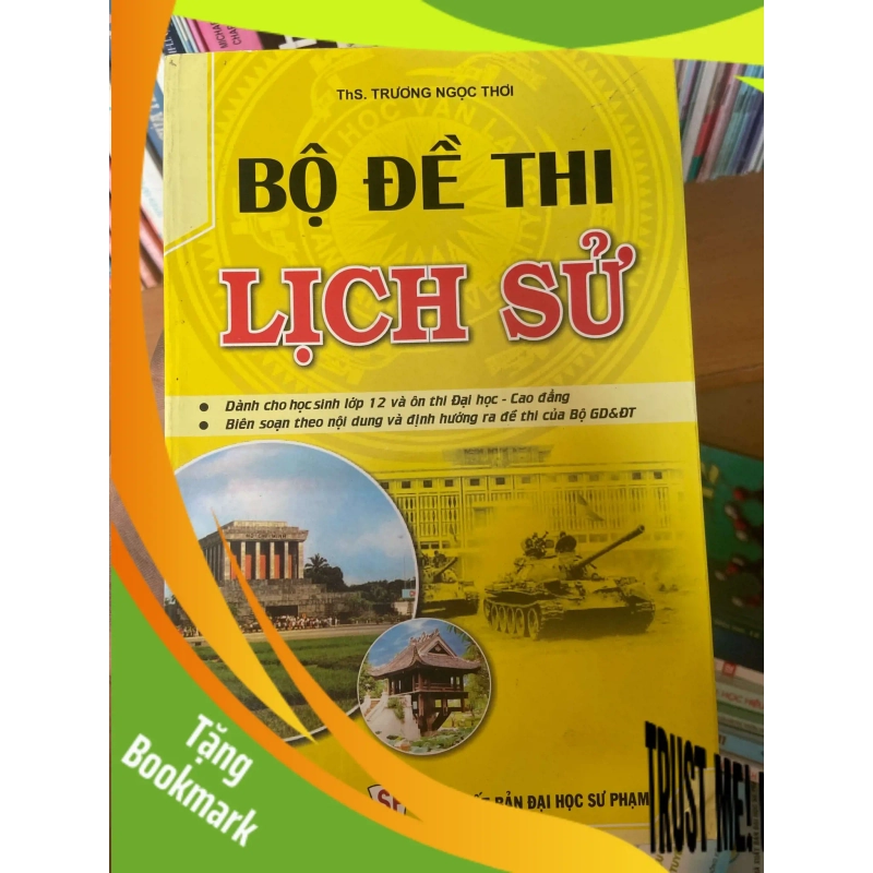 (TẶNG BOOKMARK) Bộ Đề Thi Lịch Sử - Trương Ngọc Thơi 2011 Tham khảo - luyện thi RBK-AK1T3 939935
