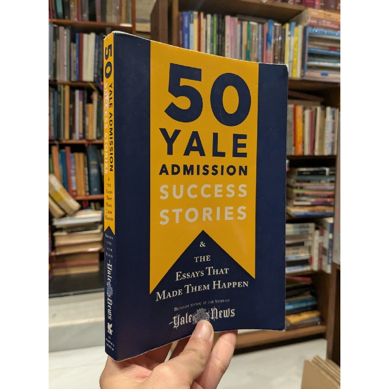 50 Yale Admission Success Stories & the Essays That Made Them Happen 929530