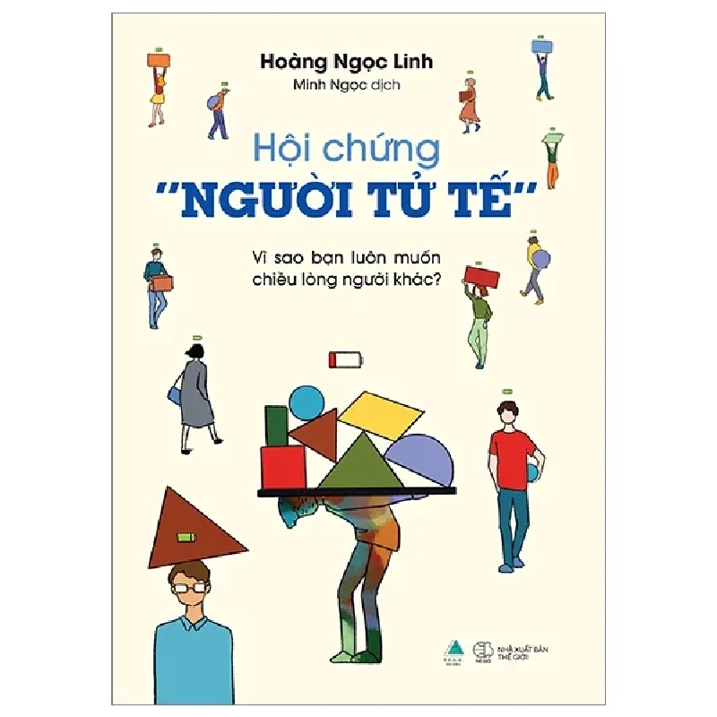 Hội Chứng “Người Tử Tế” - Vì Sao Bạn Luôn Muốn Chiều Lòng Người Khác - Hoàng Ngọc Linh 282304