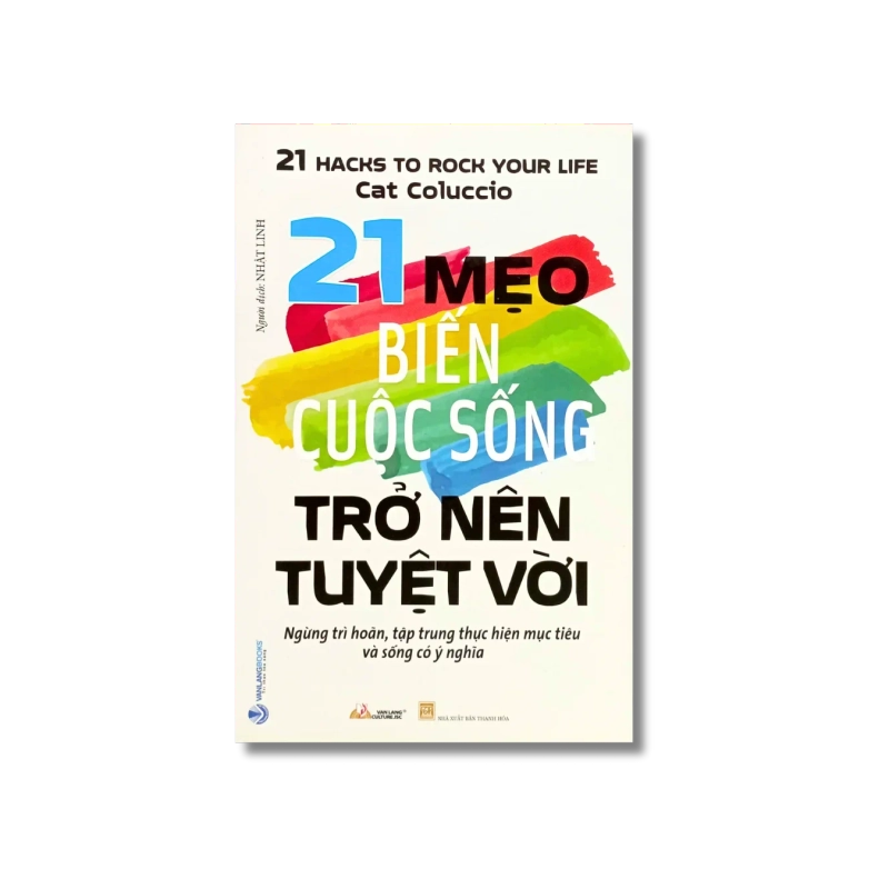 21 Mẹo biến cuộc sống trở nên tuyệt vời - Cat Coluccio 724253
