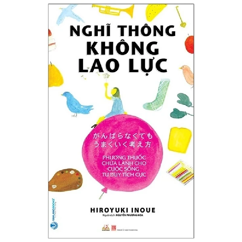 Nghĩ Thông Không Lao Lực - Hiroyuki Inoue (Mới 100%) Sách tư duy, kỹ năng sống, Văn Lang Books - SÁCH ĐẠI HỌC 483519