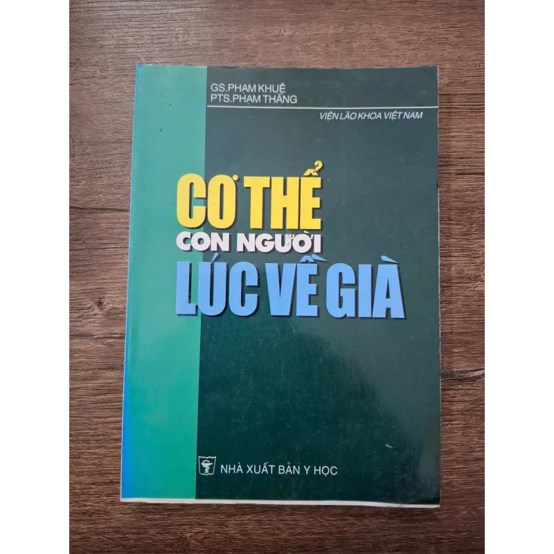Cơ Thể Con Người Lúc Về Già - GS. Phạm Khuê, PTS. Phạm Thắng - Y học 709372