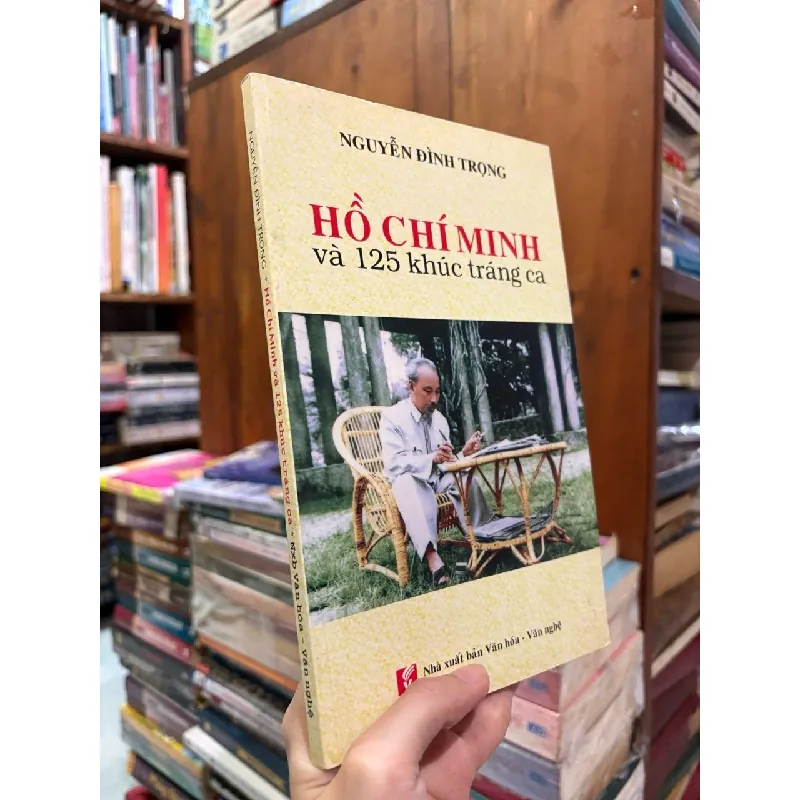 Hồ Chí Minh và 125 khúc tráng ca - Nguyễn Đình Trọng 606209