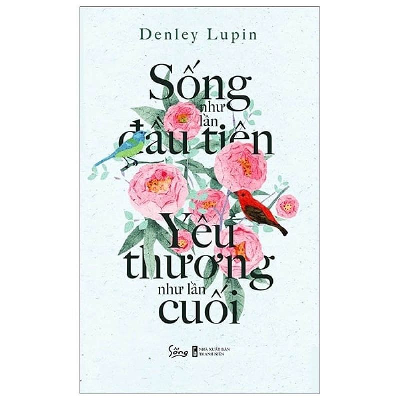 Sống Như Lần Đầu Tiên, Yêu Thương Như Lần Cuối - Denley Lupin ASB.PO Oreka-Blogmeo120125 376129