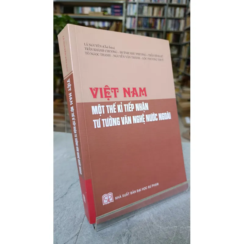 VIỆT NAM MỘT THẾ KỈ TIẾP NHẬN TƯ TƯỞNG VĂN NGHỆ NƯỚC NGOÀI - LÃ NGUYÊN 789744