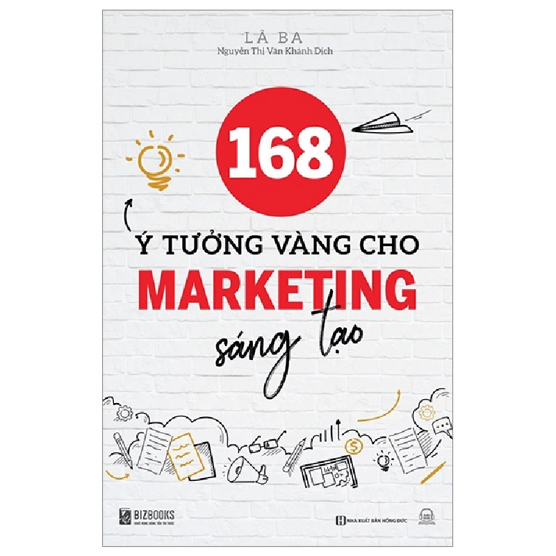 168 Ý Tưởng Vàng Cho Marketing Sáng Tạo - Lã Ba 288691