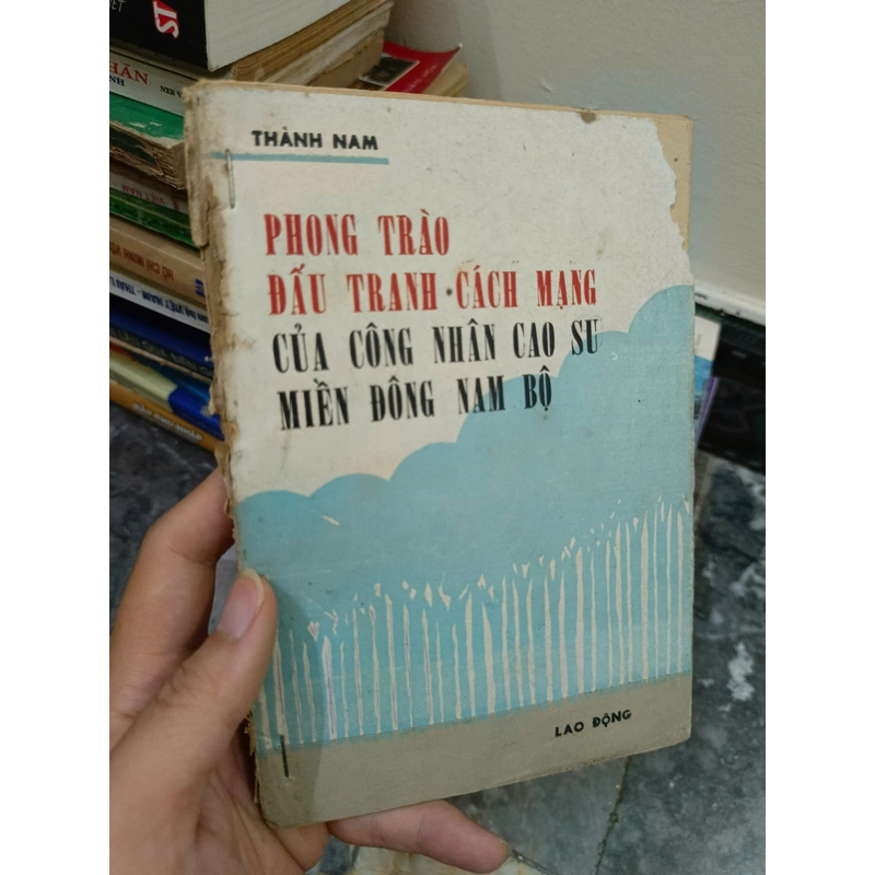 Phong trào đấu tranh cách mạng của công nhân cao su miền Đông Nam Bộ 445471