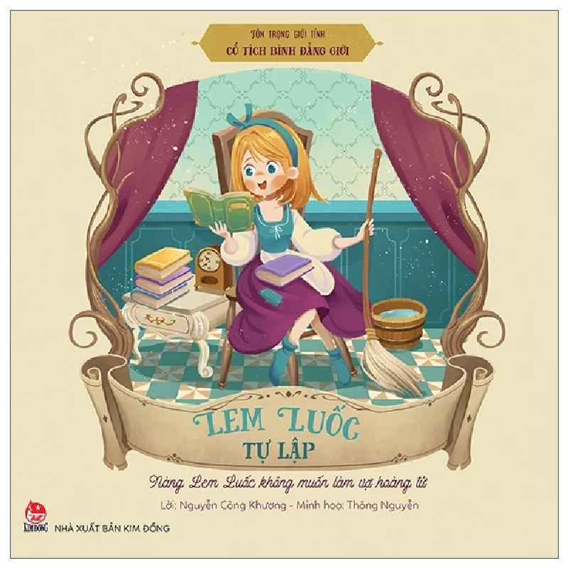 Tôn Trọng Giới Tính - Cổ Tích Bình Đẳng Giới - Lem Luốc Tự Lập - Nàng Lem Luốc Không Muốn Làm Vợ Hoàng Tử - Thông Nguyễn, Nguyễn Công Khương (Mới 100%) Kiến thức, kỹ năng sống cho trẻ, NXB Kim Đồng - SÁCH ĐẠI HỌC 486853
