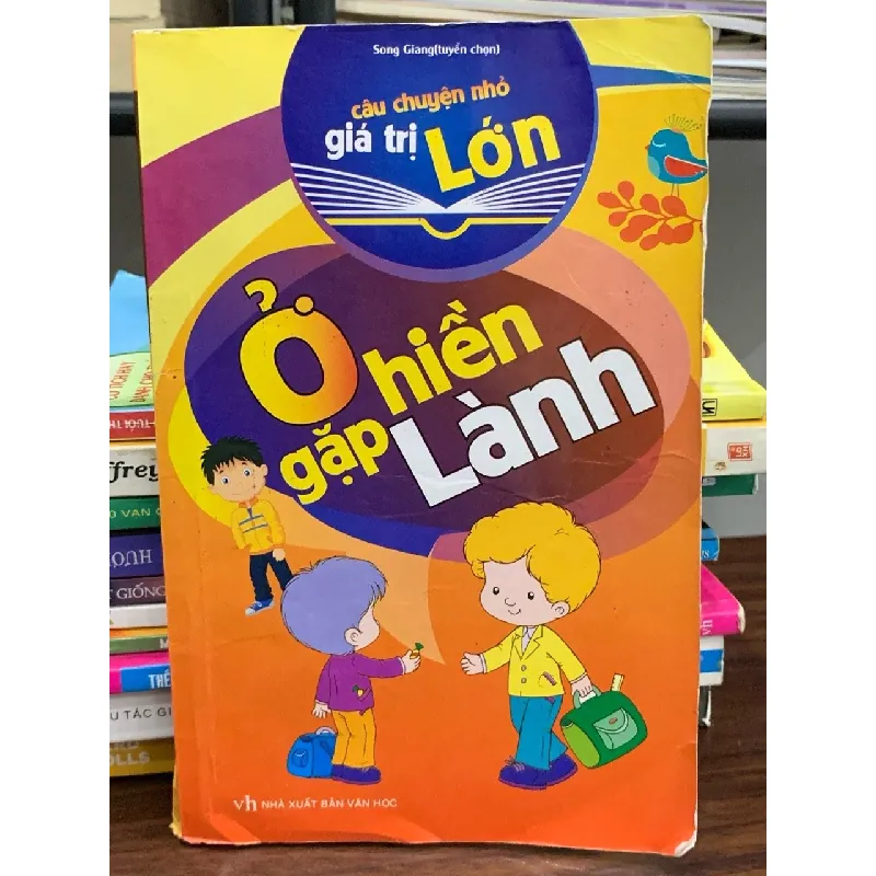 Ở hiền gặp lành câu chuyện nhỏ giá trị lớn- NXB Văn Học 601676