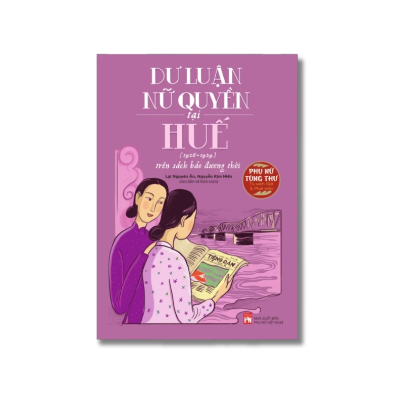 Phụ nữ tùng thư - Dư luận nữ quyền tại Huế (1926-1929) - Lại Nguyên Ân Vanvosach 721307