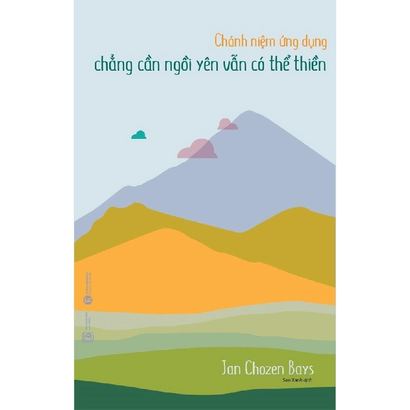 Chánh Niệm Ứng Dụng - Chẳng Cần Ngồi Yên Vẫn Có Thể Thiền - Jan Chozen Bays ASB.PO Oreka Blogmeo 230225 395633