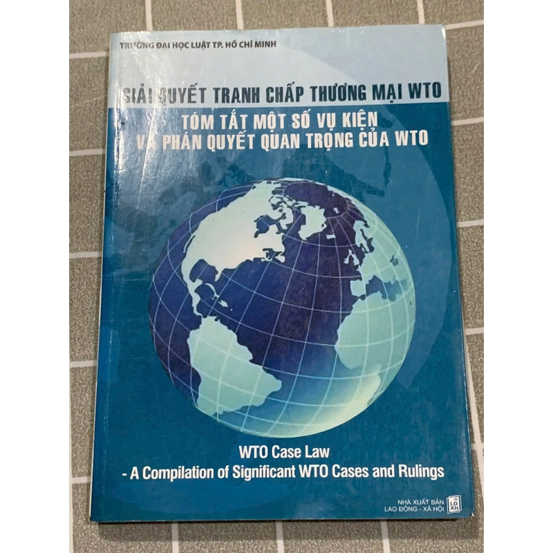 GIẢI SUYẾT TRANH CHẤP THƯƠNG MẠI WTO TÓM TẮT MỘT SỐ VỤ KIỆN PHÁN QUYẾT QUAN TRỌNG CỦA WTO 545933