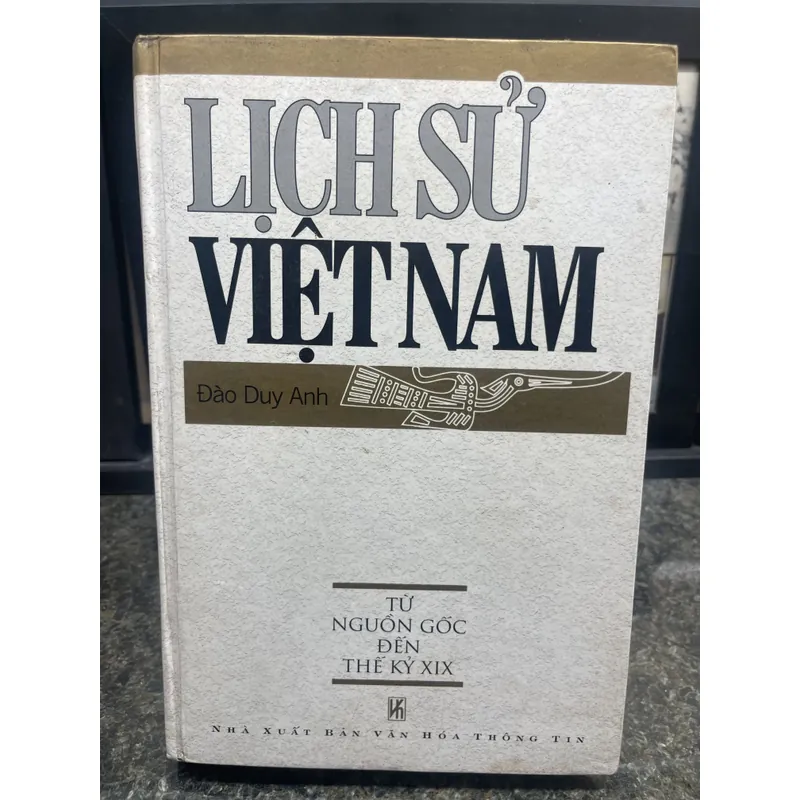 Lịch sử Việt Nam Từ nguồn gốc đến thế kỷ XIX Đào Duy Anh 713315