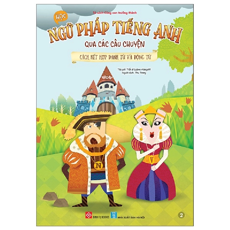 Bộ Học Ngữ Pháp Tiếng Anh Qua Các Câu Chuyện - Tập 2 - Cách Kết Hợp Danh Từ Và Động Từ (2025) - TS Lubna Alsagoff 700113