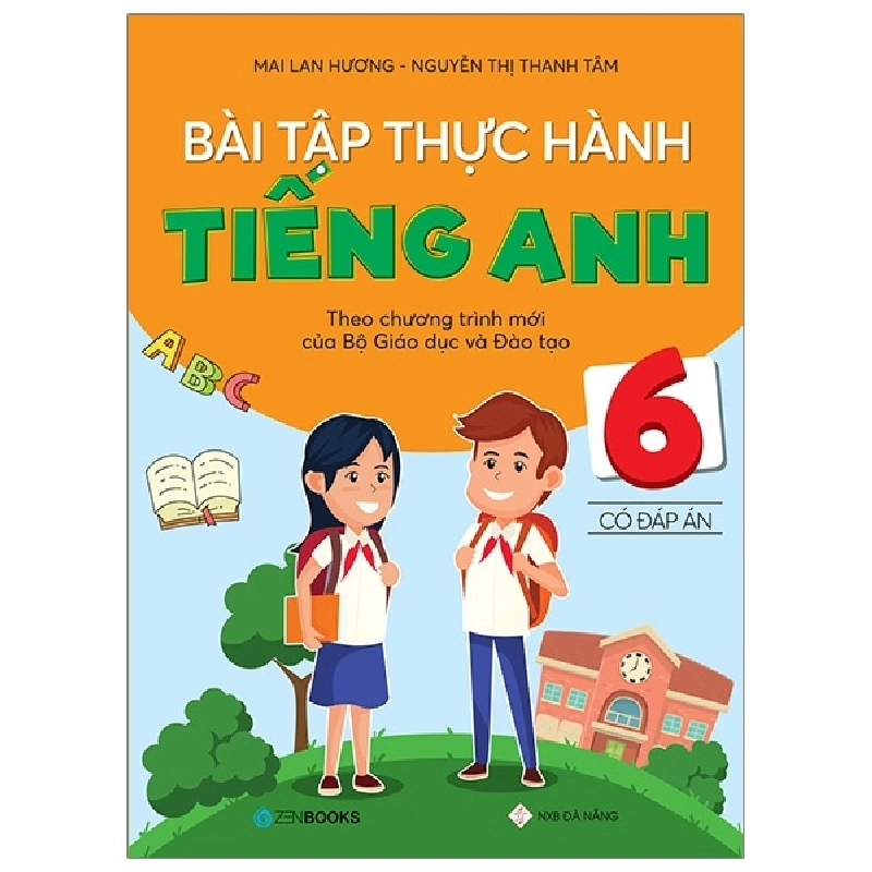 Bài Tập Thực Hành Tiếng Anh 6 (Có Đáp Án) - Theo Chương Trình Mới Của Bộ Giáo Dục Và Đào Tạo - Mai Lan Hương, Nguyễn Thị Thanh Tâm ASB.PO Oreka-Blogmeo120125 372173