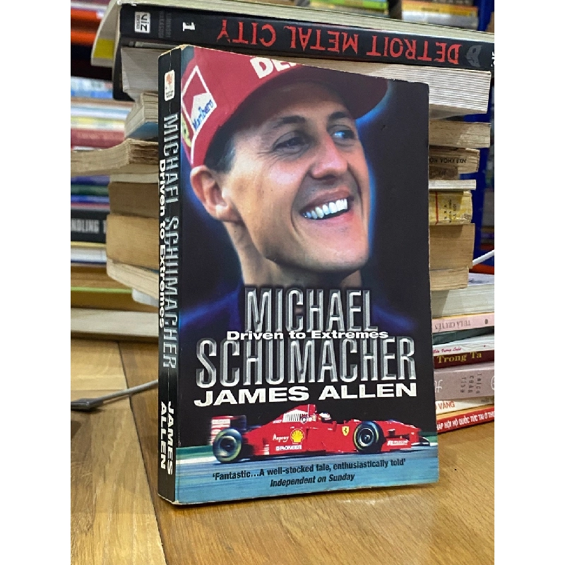 Michael Schumacher : Driven to Extremes - James Allen 526291