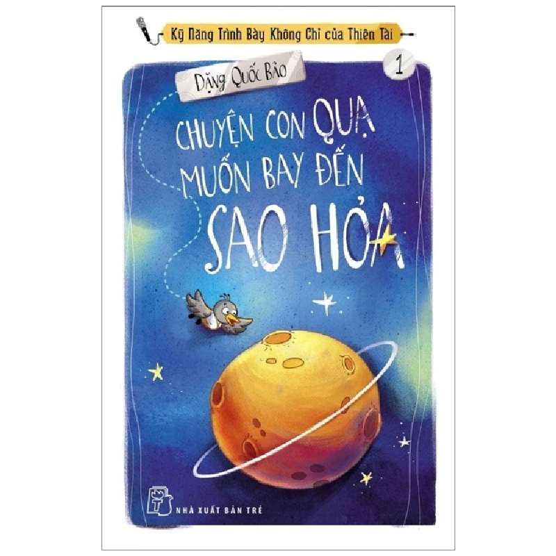 Chuyện con quạ muốn bay đến Sao Hỏa (Kỹ năng trình bày không chỉ của thiên tài 01) - Đặng Quốc Bảo 0 New 100% HCM.PO 342896