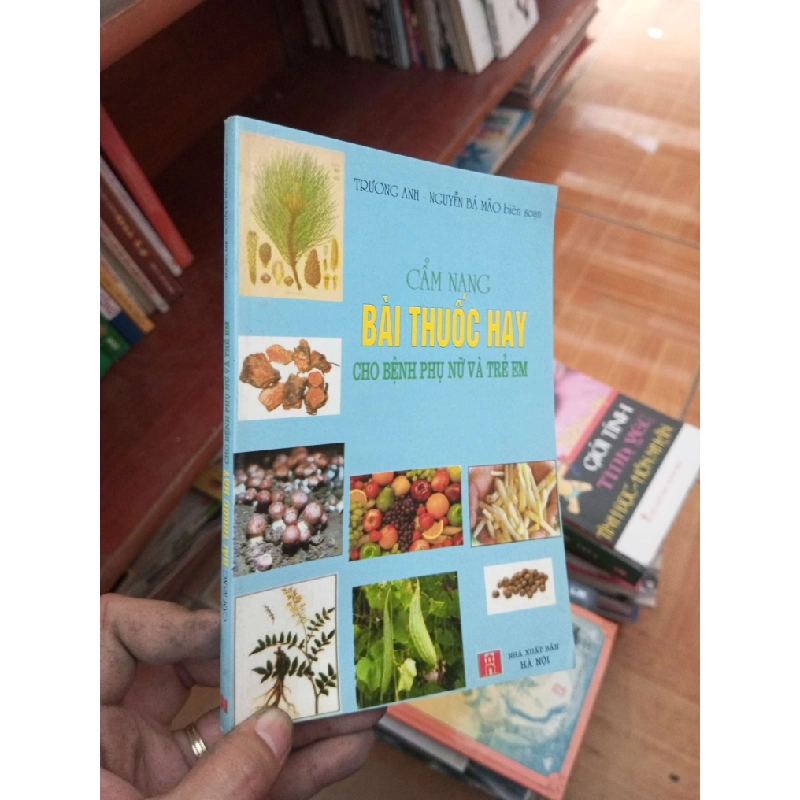 Cẩm nang bài thuốc hay cho bệnh phụ nữ và trẻ em - Trương Anh 2007 Sách mẹ và bé VAVO-AK19 936016