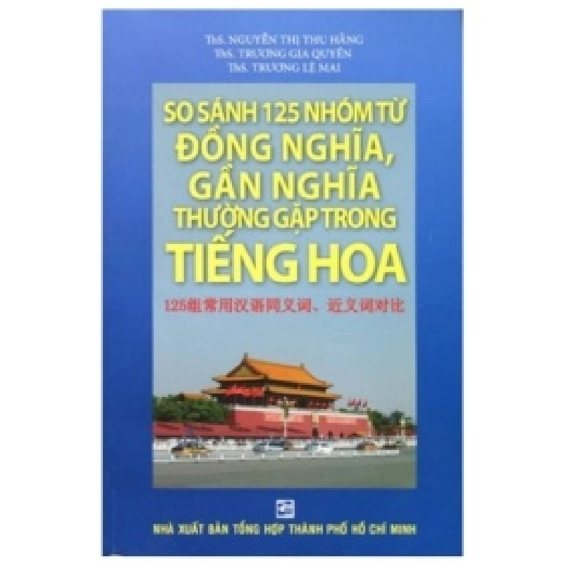 So Sánh 125 Nhóm Từ Đồng Nghĩa, Gần Nghĩa Thường Gặp Trong Tiếng Hoa - Nhiều Tác Giả 359847