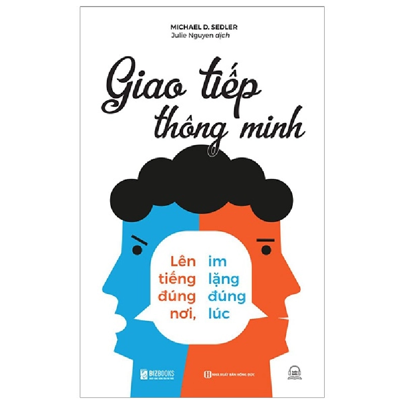 Giao Tiếp Thông Minh - Lên Tiếng Đúng Nơi, Im Lặng Đúng Lúc - Michael D. Sedler 287863