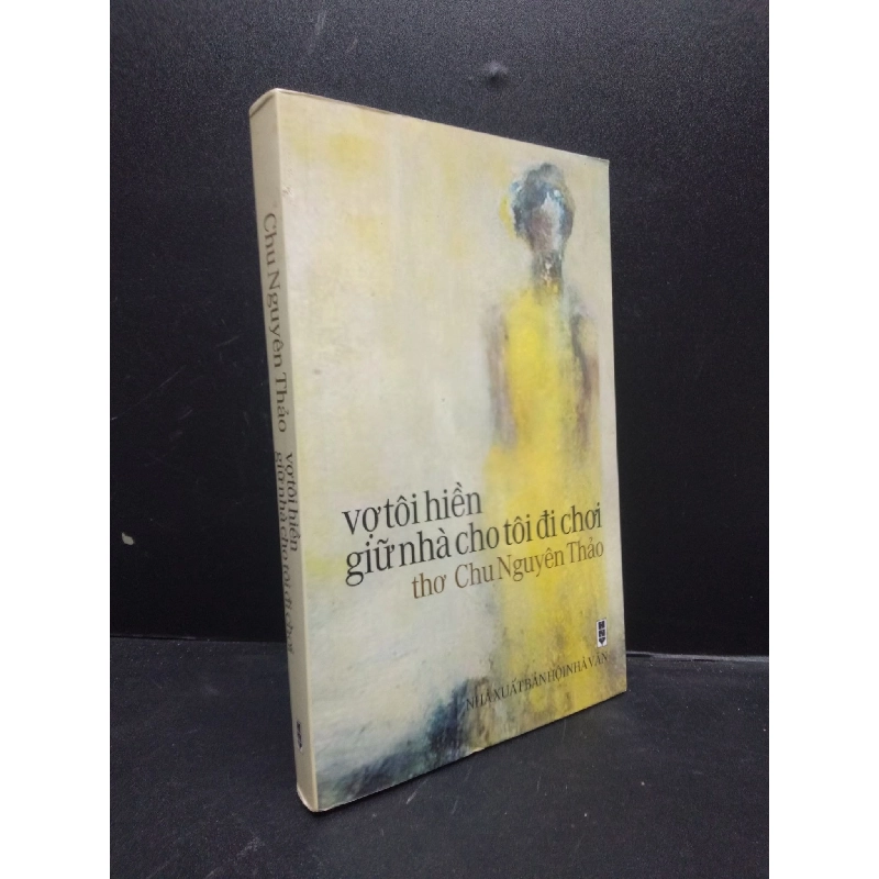 Vợ tôi hiền giữ nhà cho tôi đi chơi thơ Chu Nguyên Thảo năm 2017 mới 80% ố nhẹ có mộc đỏ đầu sách HCM2902 văn học 913140