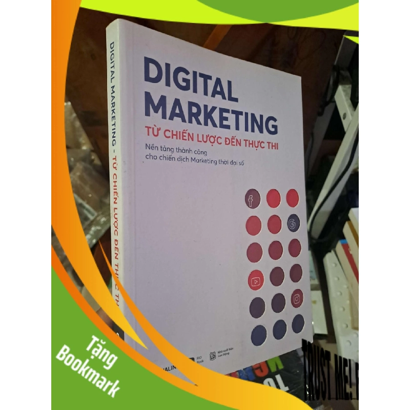 (TẶNG BOOKMARK) Digital Marketing - Từ chiến lược đến thực thi MARKETING KINH DOANH RBK1008 943124