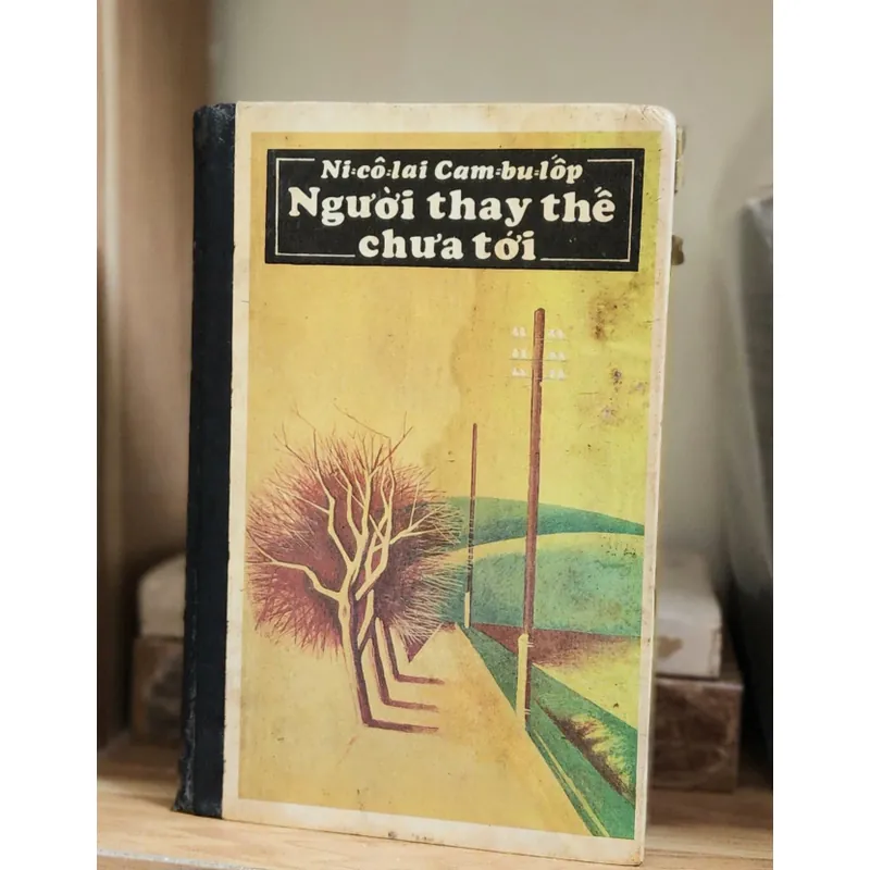 Văn học Liên Xô - NGƯỜI THAY THẾ CHƯA TỚI, tác giả Nikolai Ivanovich Cambulop 703923