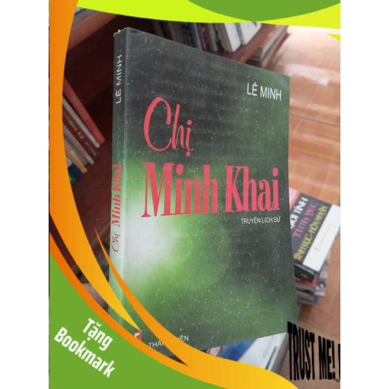 (TẶNG BOOKMARK) Chị Minh Khai - Lê Minh 2005 Lịch sử Việt Nam RBK-AK19 941046