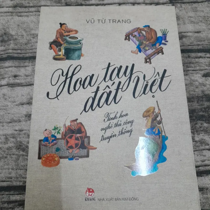 Hoa tay đất Việt. Nguồn gốc nghề thủ công truyền thống. TG Vũ Từ Trang 745517