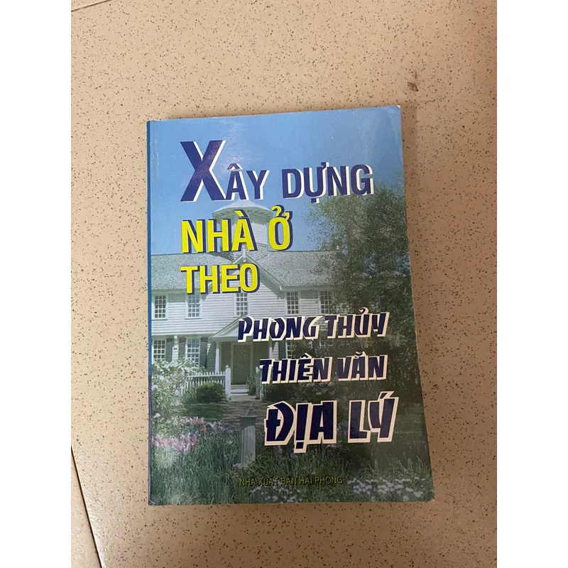 Xây dựng nhà ở theo Phong thủy Thiên Văn Địa Lý – Bùi Nguyên Hồng 590406