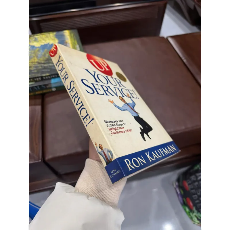 UP YOUR SERVICE! – RON KAUFMAN | SÁCH CHĂM SÓC KHÁCH HÀNG & DỊCH VỤ ĐỈNH CAO-K3 1011395