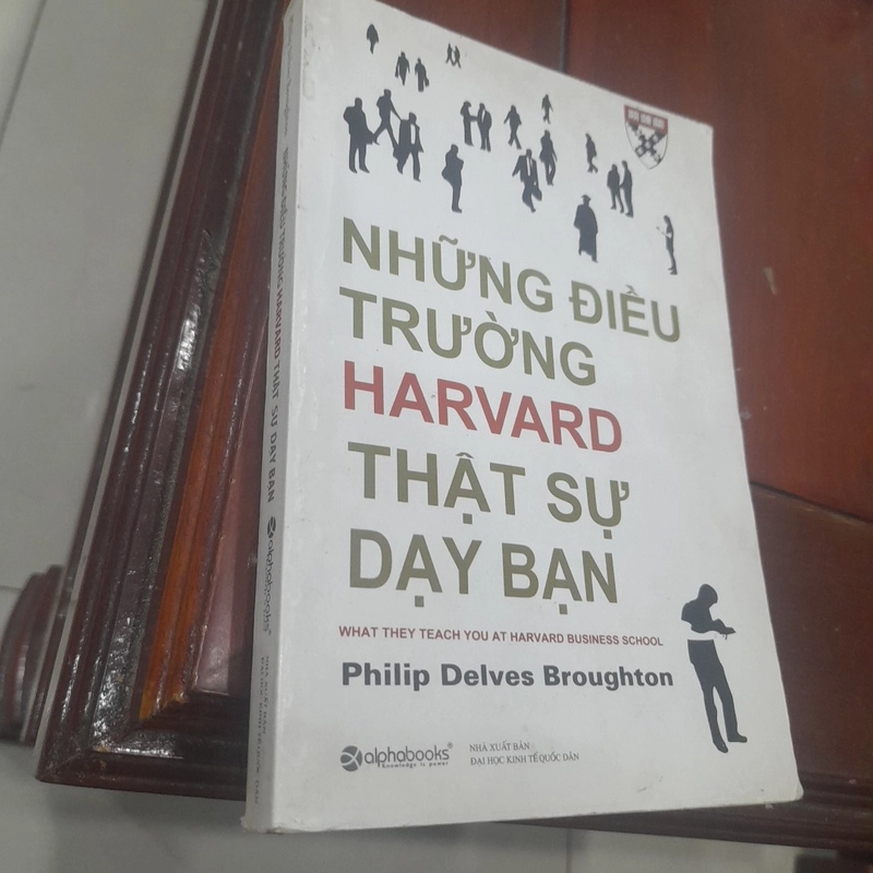 Philip Delves Broughton - NHỮNG ĐIỀU TRƯỜNG HARVARD THẬT SỰ DẠY BẠN 517509