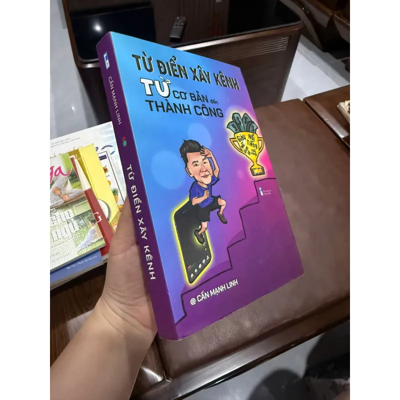 Từ Điển Xây Kênh – Từ Cơ Bản Đến Thành Công – Cấn Mạnh Linh- K3 1005879