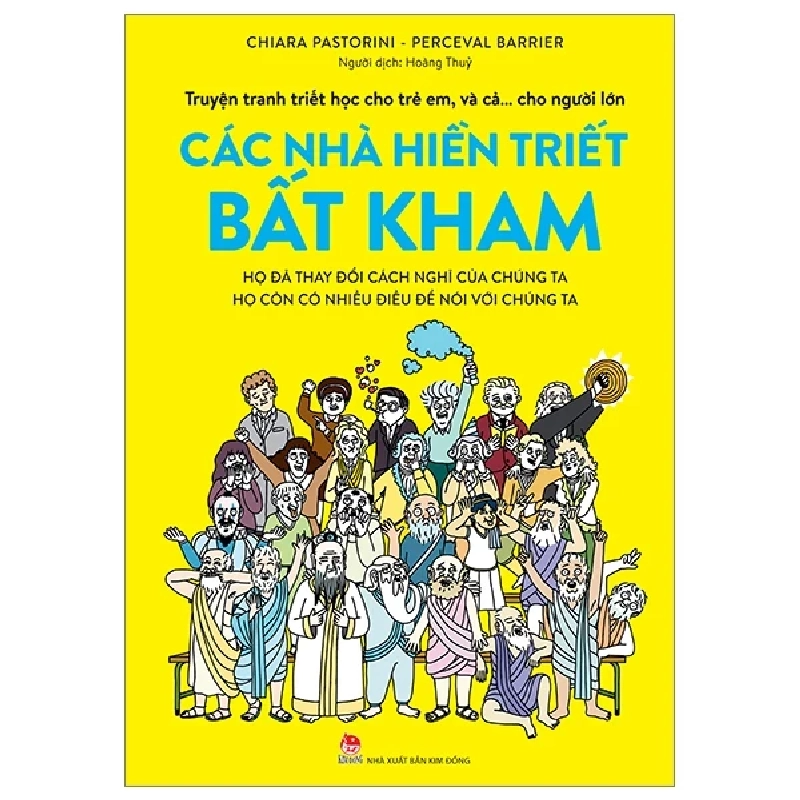 Truyện Tranh Triết Học Cho Trẻ Em, Và Cả… Cho Người Lớn - Các Nhà Hiền Triết Bất Kham - Chiara Pastorini, Perceval Barrier 298352