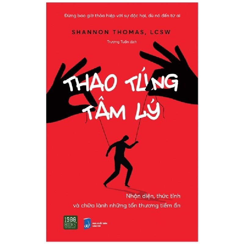 Thao Túng Tâm Lý - Nhận Diện, Thức Tỉnh Và Chữa Lành Những Tổn Thương Tiềm Ẩn - Shannon Thomas, LCSW 192337