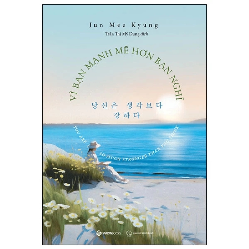 Vì bạn mạnh mẽ hơn bạn nghĩ - Jun Mee Kyung - 2024 - Saigonbooks 922355
