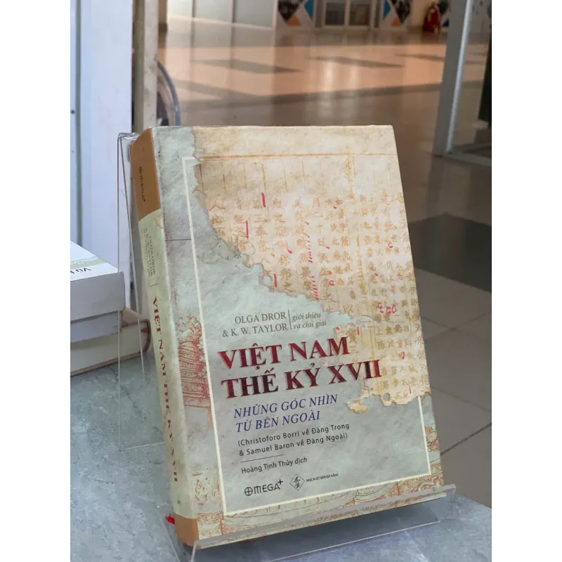 VIỆT NAM THẾ KỶ XVII NHỮNG GÓC NHÌN TỪ BÊN NGOÀI - OLGA DROR & K. W. TAYLOR 706780