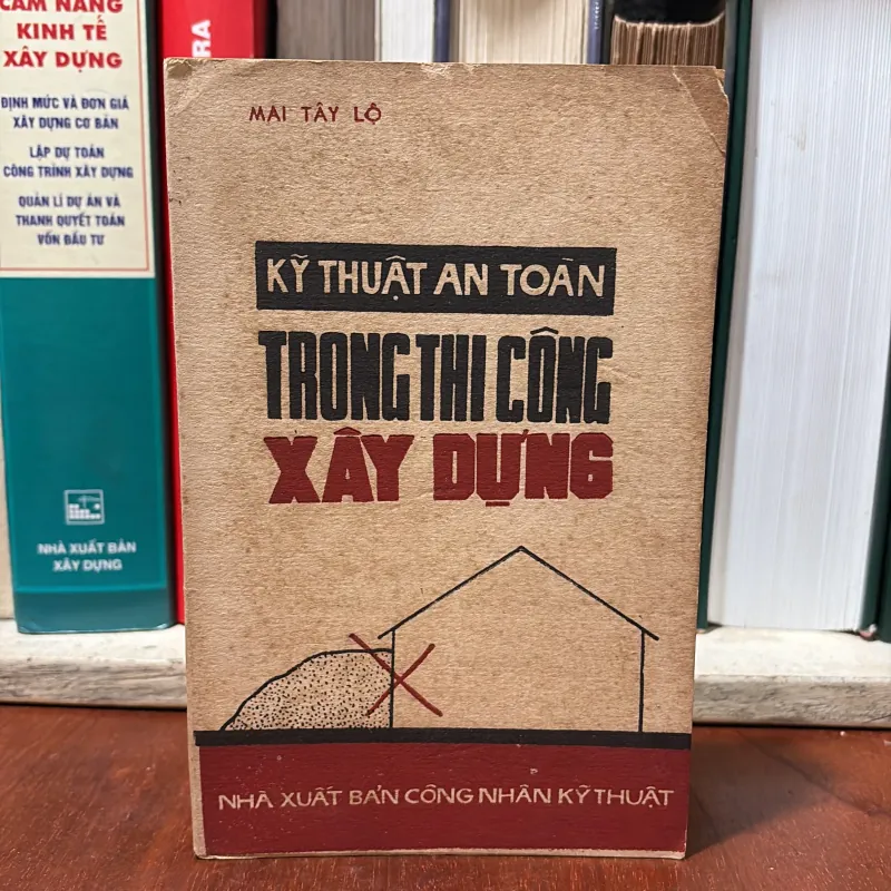II Sách Xưa: Kĩ Thuật An Toàn Trong Thi Công Xây Dựng - Mai Tây Lộ - 1978 750990