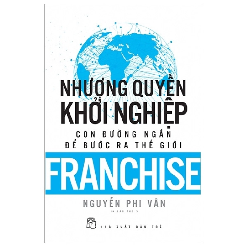 Nhượng quyền khởi nghiệp - Con đường ngắn để bước ra thế giới - Nguyễn Phi Vân 2020 New 100% HCM.PO 47917