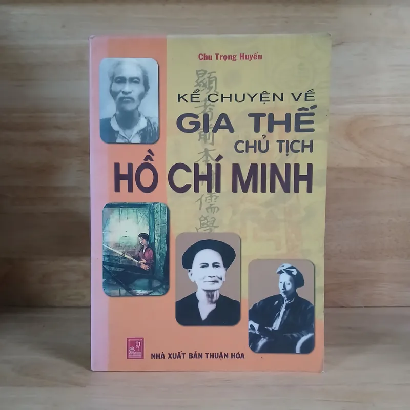 Kể Chuyện Gia Thế Chủ Tịch Hồ Chí Minh - Chu Trọng Huyến 702738