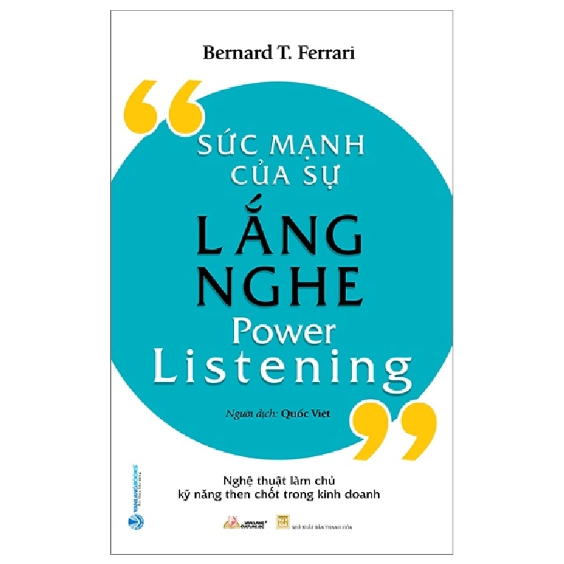 Sức Mạnh Của Sự Lắng Nghe - Bernard T. Ferrari (Mới 100%) Sách tư duy, kỹ năng sống, Văn Lang Books - SÁCH ĐẠI HỌC 481531