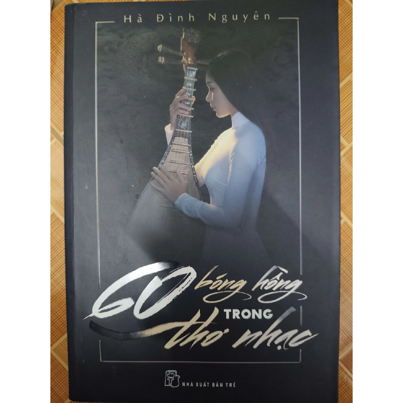 (TẶNG BOOKMARK) 60 bóng hồng trong thơ nhạc - 2017 - 444 trang - VĂN HỌC - SLSCTRTADPSLSCTRBK3112-1 938458